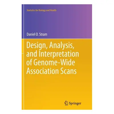 "Design, Analysis, and Interpretation of Genome-Wide Association Scans" - "" ("Stram Daniel O.")