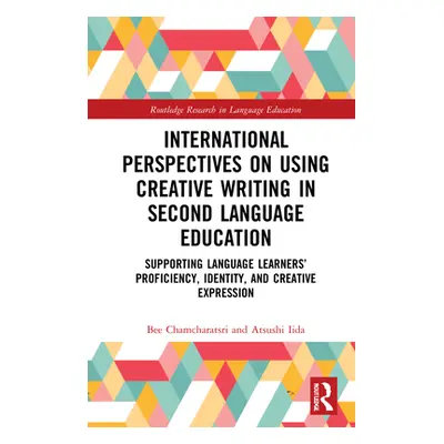 "International Perspectives on Creative Writing in Second Language Education: Supporting Languag