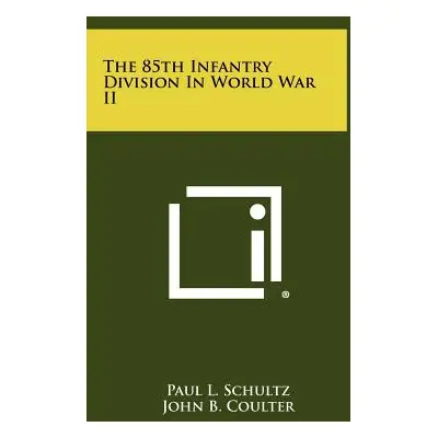 "The 85th Infantry Division in World War II" - "" ("Schultz Paul L.")