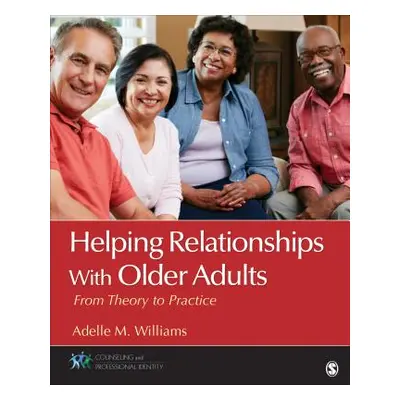 "Helping Relationships with Older Adults: From Theory to Practice" - "" ("Williams")