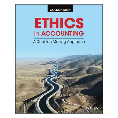 "Ethics in Accounting: A Decision-Making Approach" - "" ("Klein Gordon")