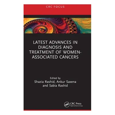 "Latest Advances in Diagnosis and Treatment of Women-Associated Cancers" - "" ("Rashid Shazia")