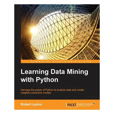 "Learning Data Mining with Python" - "" ("Layton Robert")