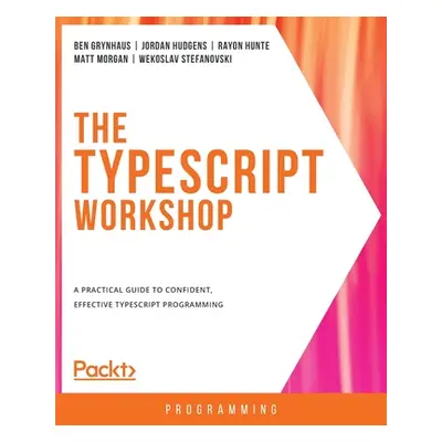 "The TypeScript Workshop: A practical guide to confident, effective TypeScript programming" - ""