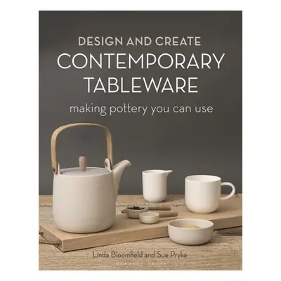 "Design and Create Contemporary Tableware: Making Pottery You Can Use" - "" ("Pryke Sue")