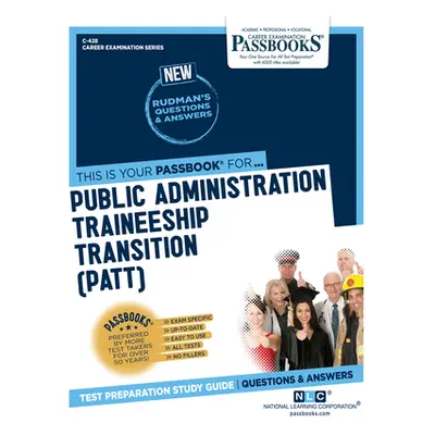 "Public Administration Traineeship Transition (Patt) (C-428): Passbooks Study Guidevolume 428" -