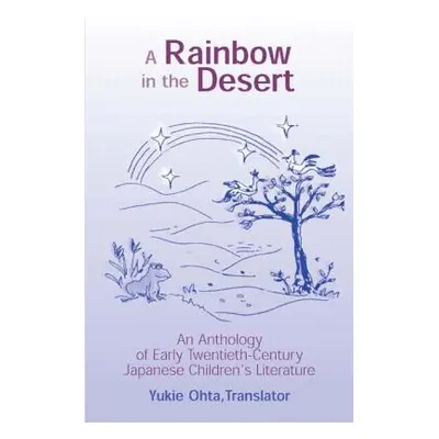 "A Rainbow in the Desert: An Anthology of Early Twentieth Century Japanese Children's Literature