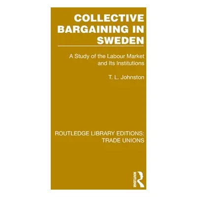 "Collective Bargaining in Sweden: A Study of the Labour Market and Its Institutions" - "" ("John