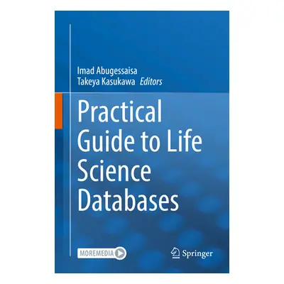 "Practical Guide to Life Science Databases" - "" ("Abugessaisa Imad")