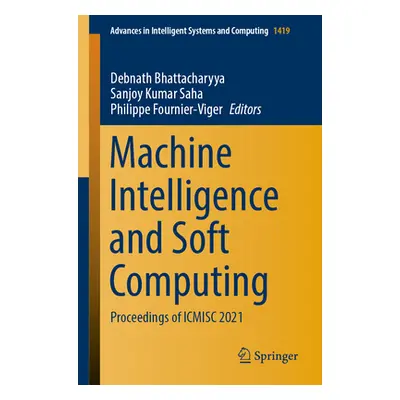 "Machine Intelligence and Soft Computing: Proceedings of Icmisc 2021" - "" ("Bhattacharyya Debna