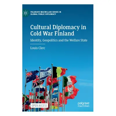 "Cultural Diplomacy in Cold War Finland: Identity, Geopolitics and the Welfare State" - "" ("Cle