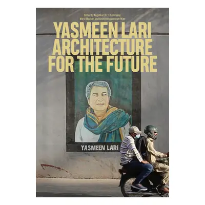 "Yasmeen Lari: Architecture for the Future" - "" ("Fitz Angelika")