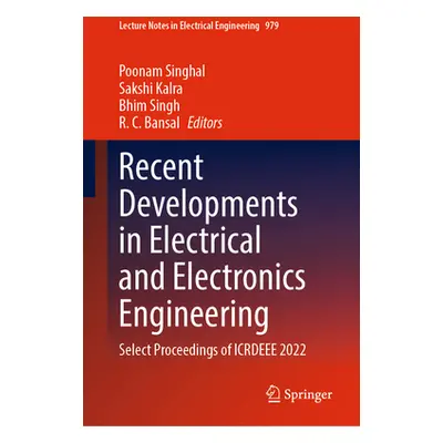 "Recent Developments in Electrical and Electronics Engineering: Select Proceedings of Icrdeee 20