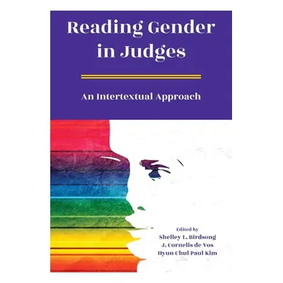 "Reading Gender in Judges: An Intertextual Approach" - "" ("Birdsong Shelley L.")