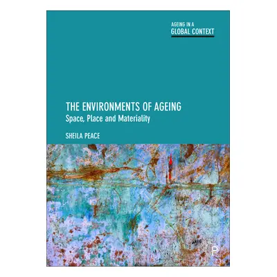 "The Environments of Ageing: Space, Place and Materiality" - "" ("Peace Sheila")