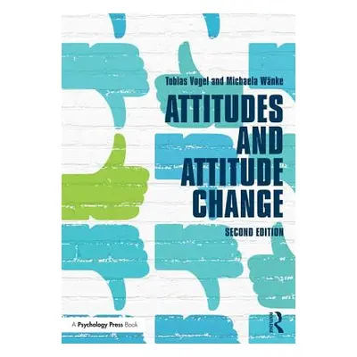 "Attitudes and Attitude Change" - "" ("Vogel Tobias")