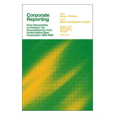 "Corporate Reporting: From Stewardship to Contract, the Annual Reports of the United States Stee