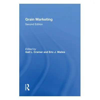 "Grain Marketing: Second Edition" - "" ("Cramer Gail L.")