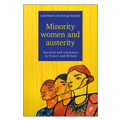 "Minority Women and Austerity: Survival and Resistance in France and Britain" - "" ("Bassel Leah