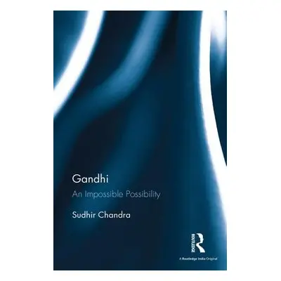 "Gandhi" - "An Impossible Possibility" ("Chandra Sudhir (Nantes Institute of Advanced Studies Fr