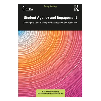 "Student Agency and Engagement: Transforming Assessment and Feedback in Higher Education" - "" (