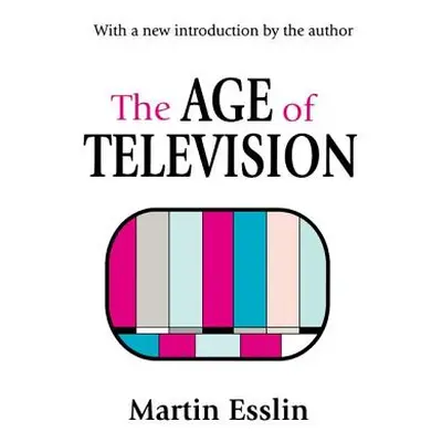 "The Age of Television" - "" ("Esslin Martin")