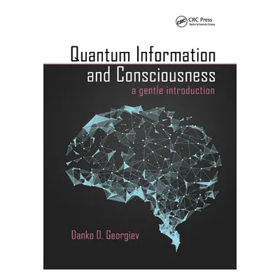 "Quantum Information and Consciousness: A Gentle Introduction" - "" ("Georgiev Danko D.")