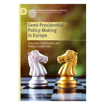 "Semi-Presidential Policy-Making in Europe: Executive Coordination and Political Leadership" - "