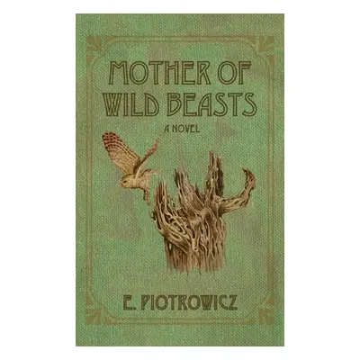 "Mother of Wild Beasts" - "" ("Piotrowicz E.")