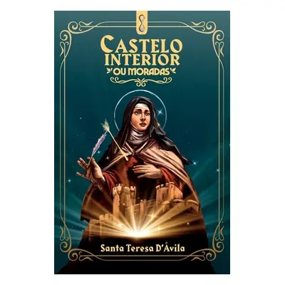 "Castelo Interior: ou moradas" - "" ("Dvila Santa Tereza")