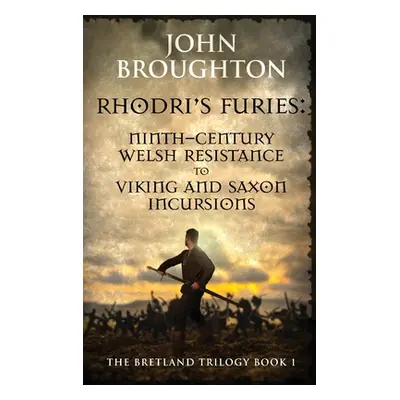 "Rhodri's Furies: Ninth-century Welsh Resistance to Viking and Saxon incursions" - "" ("Broughto