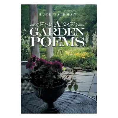 "A Garden of Poems" - "" ("Fairman Huck")