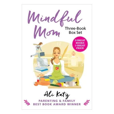 "Mindful Mom Three-Book Box Set" - "" ("Katz Ali")