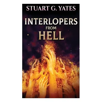 "Interlopers From Hell" - "" ("Yates Stuart G.")