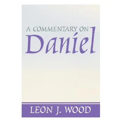 "A Commentary on Daniel" - "" ("Wood Leon J.")