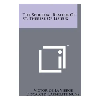 "The Spiritual Realism Of St. Therese Of Lisieux" - "" ("De La Vierge Victor")