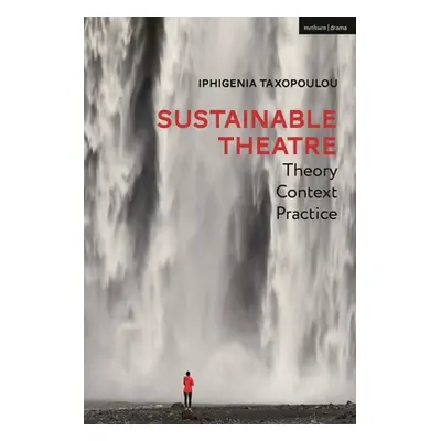 "Sustainable Theatre: Theory, Context, Practice" - "" ("Taxopoulou Iphigenia")