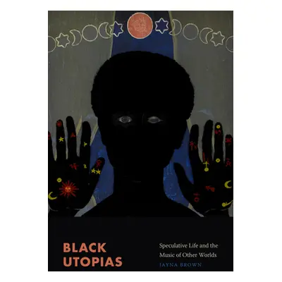 "Black Utopias: Speculative Life and the Music of Other Worlds" - "" ("Brown Jayna")