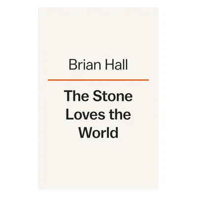 "The Stone Loves the World" - "" ("Hall Brian")