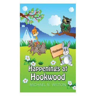 "Happenings At Hookwood" - "" ("Wilton Michael N.")