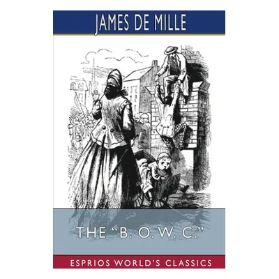 "The B. O. W. C. (Esprios Classics)" - "" ("Mille James de")