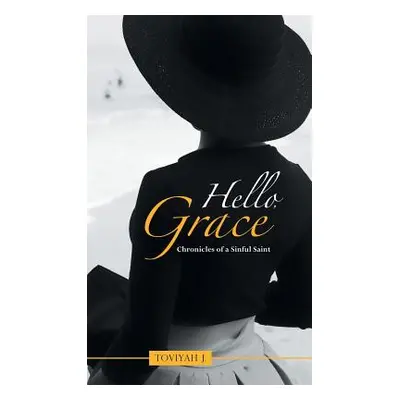 "Hello, Grace: Forgiveness for a Sinful Saint" - "" ("J Toviyah")