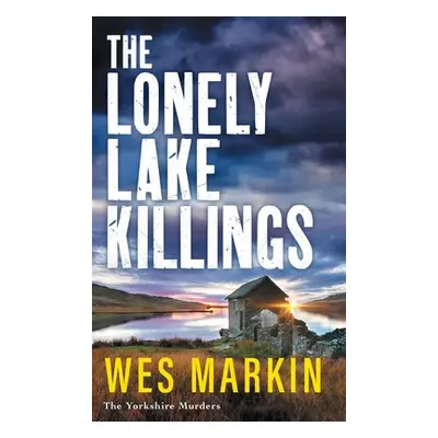 "The Lonely Lake Killings" - "" ("Markin Wes")