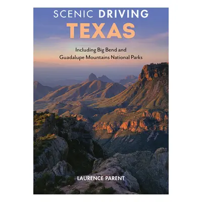 "Scenic Driving Texas: Including Big Bend and Guadalupe Mountains National Parks" - "" ("Parent 