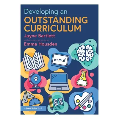 "Developing an Outstanding Curriculum" - "" ("Bartlett Jayne")