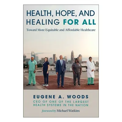 "Health, Hope, and Healing for All: Toward More Equitable and Affordable Healthcare" - "" ("Wood