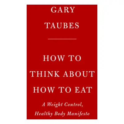 "The Case for Keto: Rethinking Weight Control and the Science and Practice of Low-Carb/High-Fat 