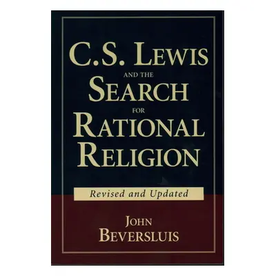 "C.S. Lewis and the Search for Rational Religion" - "" ("Beversluis John")