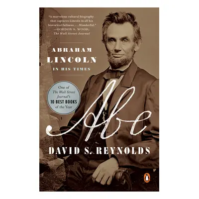 "Abe: Abraham Lincoln in His Times" - "" ("Reynolds David S.")