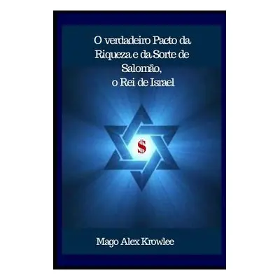 "O verdadeiro Pacto da Riqueza e da Sorte de Salomo, o Rei de Israel" - "" ("Krowlee Alex")